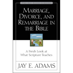 Marriage Divorce And Remarriage In The Bible (Paperback)