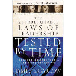 21 Irrefutable Laws Of Leadership Tested By Time (Paperback)