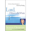 Lord I Want To Be Whole (Paperback)