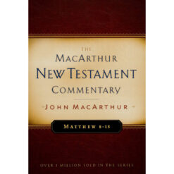 The Macarthur NT Commentary Vol 2: Matthew 8-15 Hardcover