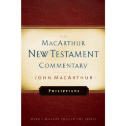 The Macarthur NT Commentary Vol 21: Philippians Hardcover
