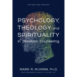 Psychology Theology And Spirituality In Christian Counseling (Hardcover)