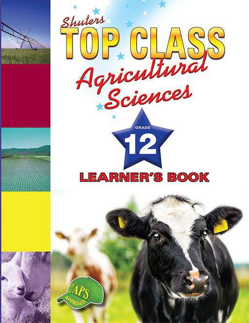 Shuters Top Class Agricultural Sciences Grade 12 Learner's Book