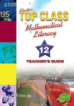 Shuters Top Class Mathematical Literacy Grade 12 Teacher's Guide