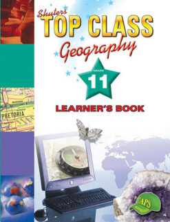 Shuters Top Class Geography Grade 11 Learner's Book