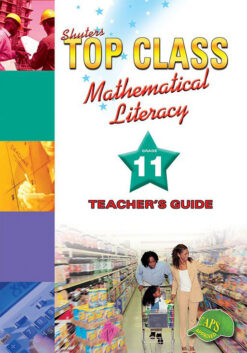 Shuters Top Class Mathematical Literacy Grade 11 Teacher's Guide