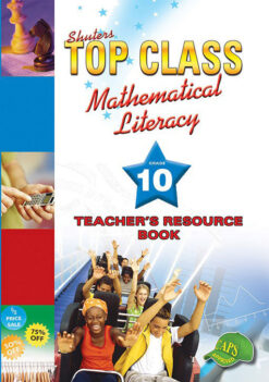 Shuters Top Class Mathematical Literacy Grade 10 Teacher's Resource Book