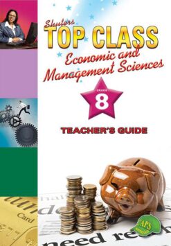 Shuters Top Class Economic and Management Sciences Grade 8 Teacher's Guide