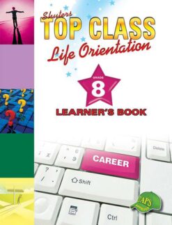 Shuters Top Class Life Orientation Grade 8 Learner's Book