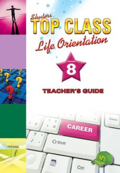 Shuters Top Class Life Orientation Grade 8 Teacher's Guide