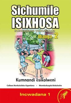 Sichumile IsiXhosa Incwadana Yokufunda Ibanga 2 Kumnandi Esikolweni Incwadana 1