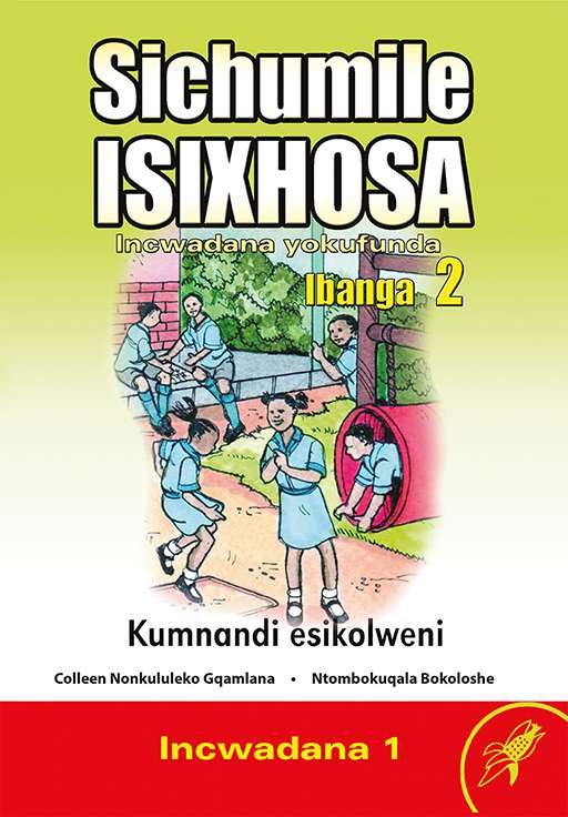 Sichumile IsiXhosa Incwadana Yokufunda Ibanga 2 Kumnandi Esikolweni Incwadana 1