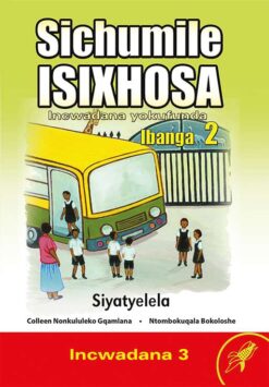 Sichumile IsiXhosa Incwadana Yokufunda Ibanga 2 Siyatyelela Incwadana 3
