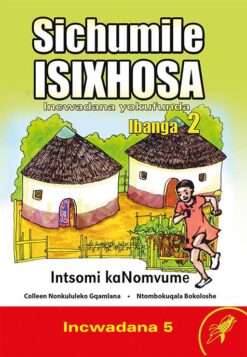 Sichumile IsiXhosa Incwadana Yokufunda Ibanga 2 Intsomi kaNomvume Incwadana 5