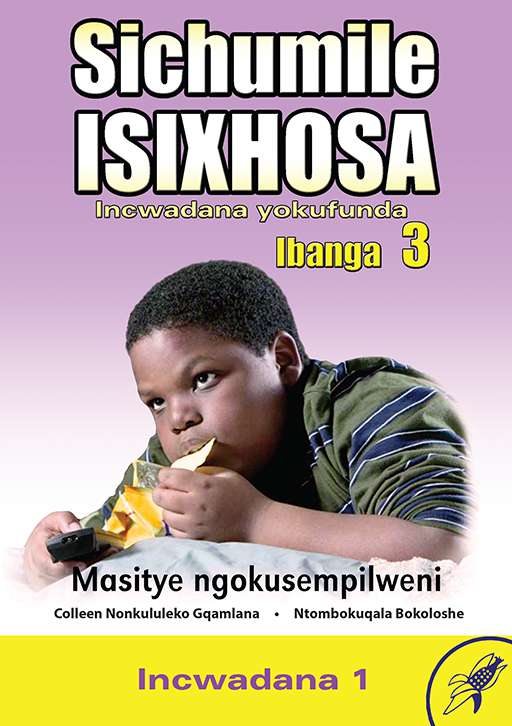 Sichumile IsiXhosa Incwadana Yokufunda Ibanga 3 Masitye ngokusempilweni Incwadana 1