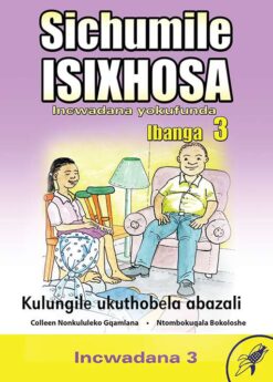 Sichumile IsiXhosa Incwadana yokufunda Ibanga 3 Kulungile ukuthobela abazali Incwadana 3