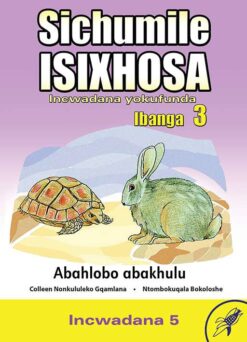 Sichumile IsiXhosa Incwadana yokufunda Ibanga 3 Abahlobo abakhulu Incwadana 5