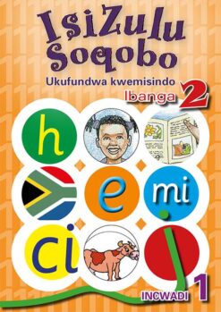 IsiZulu Soqobo Ukufundwa Kwemisindo Ibanga 2 Incwadi 1