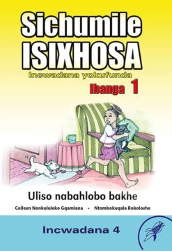 Sichumkile Isixhosa Incwadana Yokufunda Ibanga 1 Uliso Nabahlobo Bakhe Incwadana 4