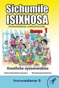 Sichumile Isixhosa Incwadana Yokufunda Ibanga 1 Amatheko Ayasonwabisa
