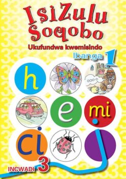 IsiZulu Soqobo Ukufundwa Kwemisindo Ibanga 1 Incwadi 3