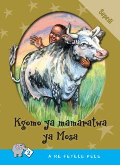 A RE FETELE PELE SERIES: LEVEL 2 BOOK 3: KGOMO YA MOSA