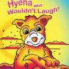 ANIMAL OPPOSITES SERIES: THE HYENA WHO WOULDN'T LAUGH!