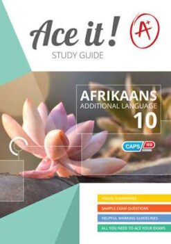 Ace It! Afrikaans First Additional Language Grade 10