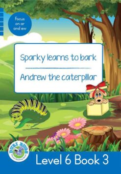 DUZI BUGS: BLUE LEVEL 6: BOOK 3: SPARKY LEARNS TO BARK | ANDREW THE CATERPILLAR
