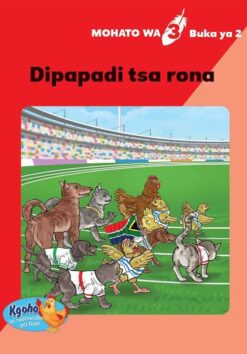 Kgoho le Metswalle ya Hae: Mohato wa 3 Buka ya 2 :Dipapadi tsa rona       