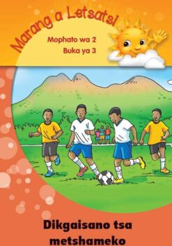 Marang a letsatsi Mophato 2 Buka ya 3: Dikgaisano tsa metshameko