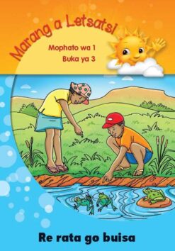 Marang a letsatsi Mophato 1 Buka ya 3: Re rata go buisa