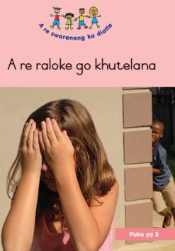 HAND IN HAND (SEPEDI) SMALL BOOK 3: A RE RALOKE GO KHUTELANA