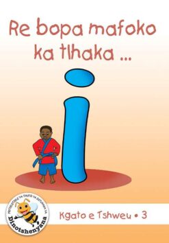 DUZI BUGS (SETSWANA) WHITE LEVEL: RE BOPA MAFOKO KA TLHAKA … I