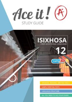 Ace It! IsiXhosa First Additional Language Grade 12