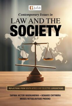 Contemporary Issues in Law and the Society: Reflections from South Africa and Selected Jurisdictions