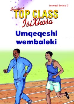 TOP CLASS ISIXHOSA FAL GRADE 2 READER 7: UMQEQESHI WEMBALEKI