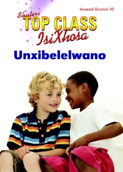 TOP CLASS ISIXHOSA FAL GRADE 2 READER 10: UNXIBELELWANO