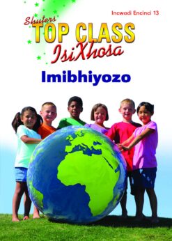 TOP CLASS ISIXHOSA FAL GRADE 3 READER 13: IMIBHIYOZO