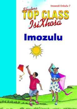 TOP CLASS ISIXHOSA FAL GRADE 1 BIG BOOK 7: IMOZULU
