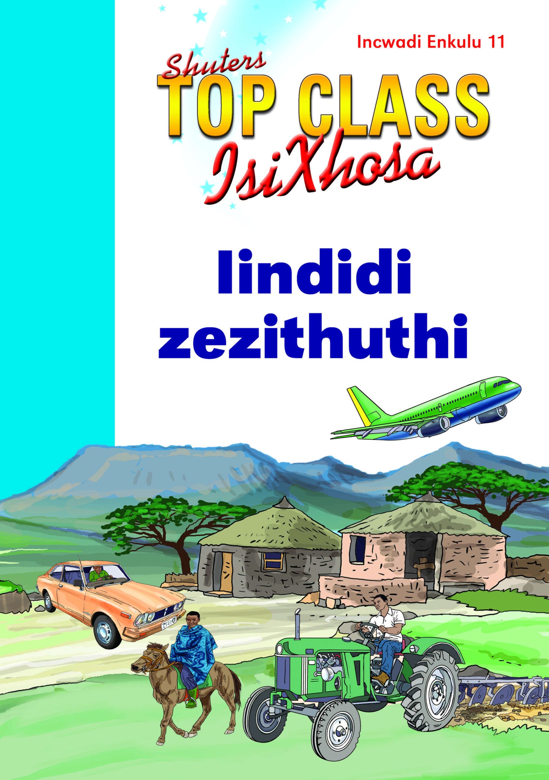 TOP CLASS ISIXHOSA FAL GRADE 1 BIG BOOK 11: IINDIDI ZEZITHUTHI