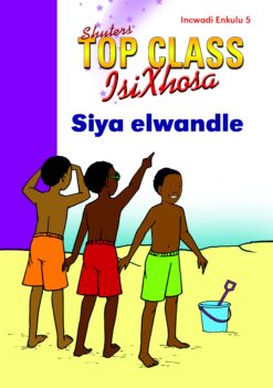 TOP CLASS ISIXHOSA FAL GRADE 2 BIG BOOK 5: SIYA ELWANDLE