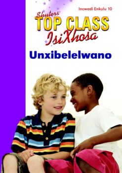 TOP CLASS ISIXHOSA FAL GRADE 2 BIG BOOK 10: UNXIBELELWANO