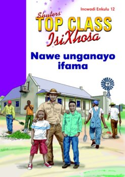 TOP CLASS ISIXHOSA FAL GRADE 2 BIG BOOK 12: NAWE UNGANAYO IFAMA