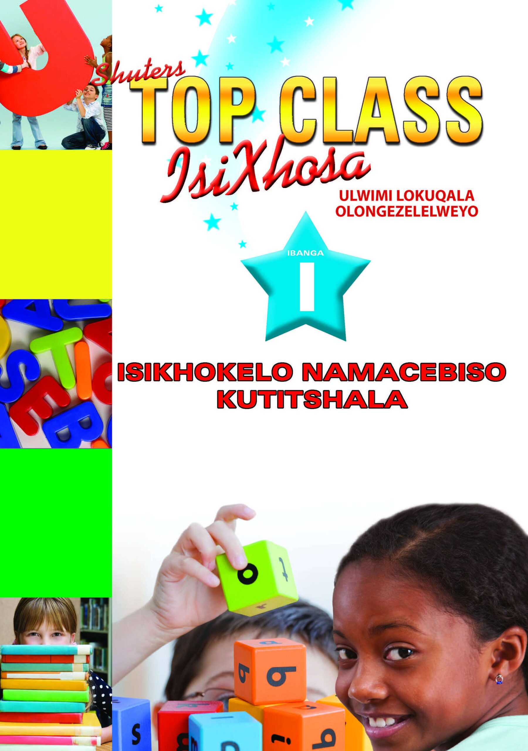 TOP CLASS ISIXHOSA FAL GRADE 1 TEACHER BOOK (ISIKHOKHELO NAMACEBISO KUTITSHALA)