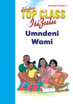 TOP CLASS ISIZULU FAL GRADE 1 (BIG BOOK 5): UMNDENI WAMI