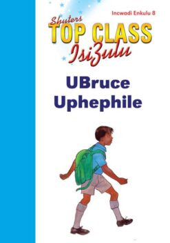TOP CLASS ISIZULU FAL GRADE 1 BIG BOOK 8:UBRUCE UPHEPHILE