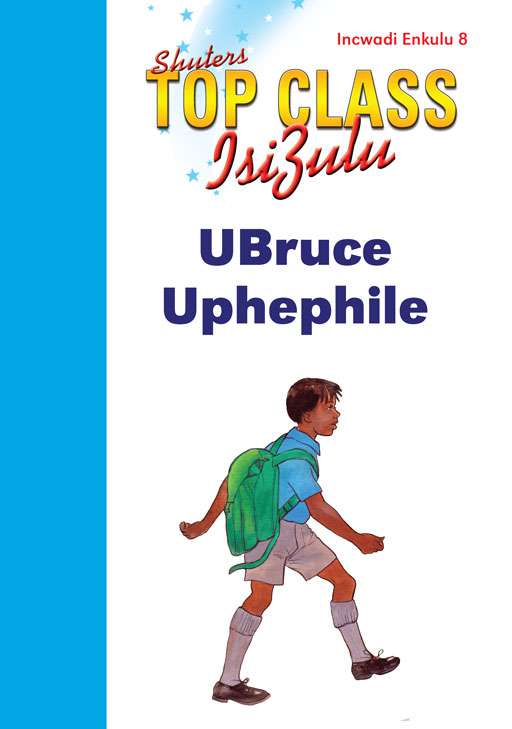 TOP CLASS ISIZULU FAL GRADE 1 BIG BOOK 8:UBRUCE UPHEPHILE