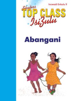 TOP CLASS ISIZULU FAL GRADE 1 (BIG BOOK 9): ABANGANI