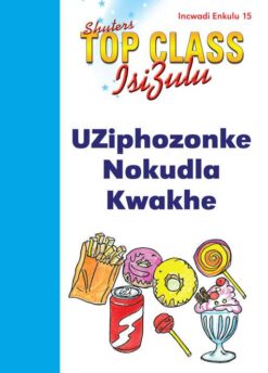 TOP CLASS ISIZULU FAL GRADE 1 (BIG BOOK 15): UZIPHOZONKE NOKUDLA KWAKHE